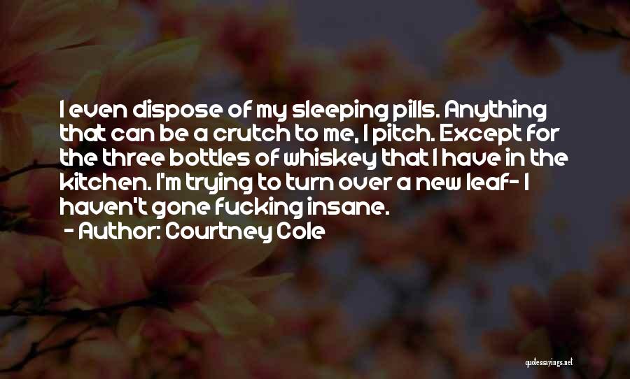 Sleeping Pills Quotes By Courtney Cole