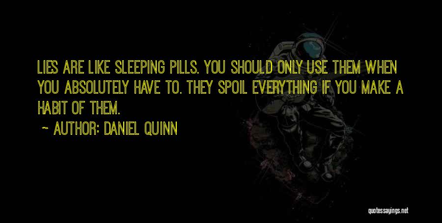 Sleeping Pills Quotes By Daniel Quinn
