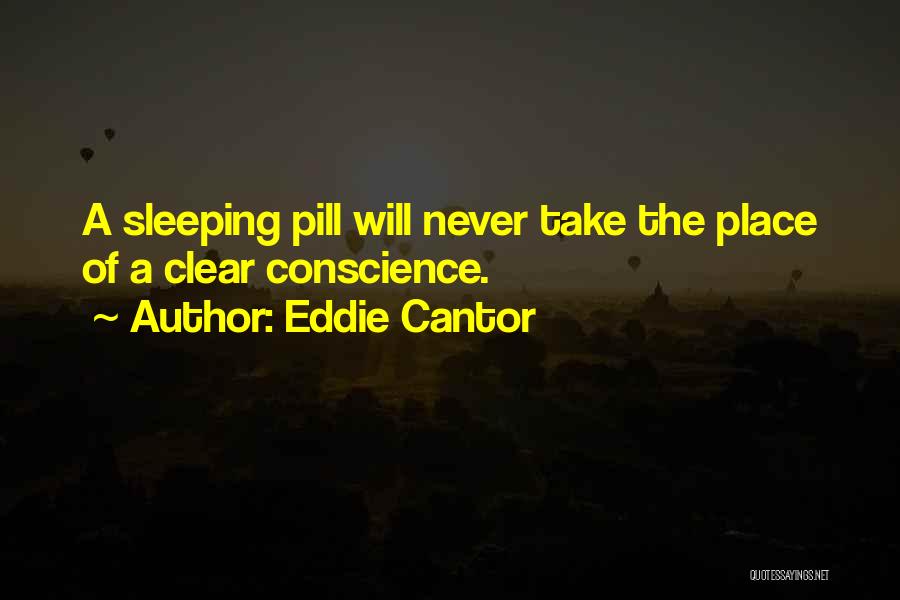 Sleeping Pills Quotes By Eddie Cantor