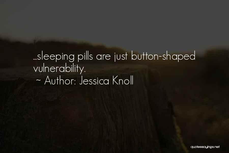 Sleeping Pills Quotes By Jessica Knoll