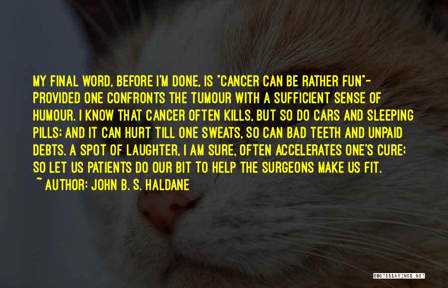 Sleeping Pills Quotes By John B. S. Haldane