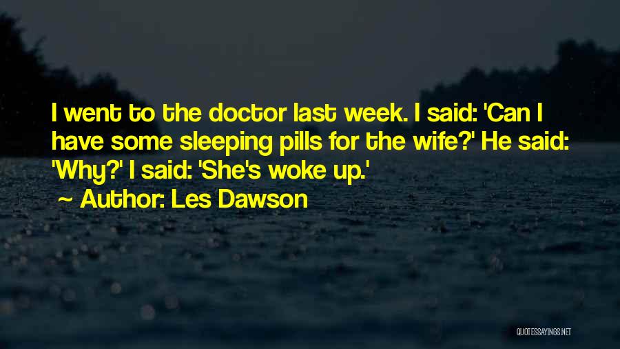 Sleeping Pills Quotes By Les Dawson