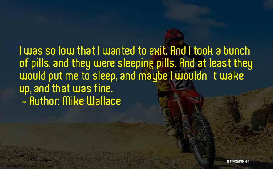 Sleeping Pills Quotes By Mike Wallace