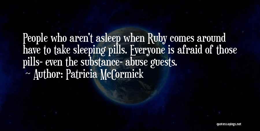 Sleeping Pills Quotes By Patricia McCormick