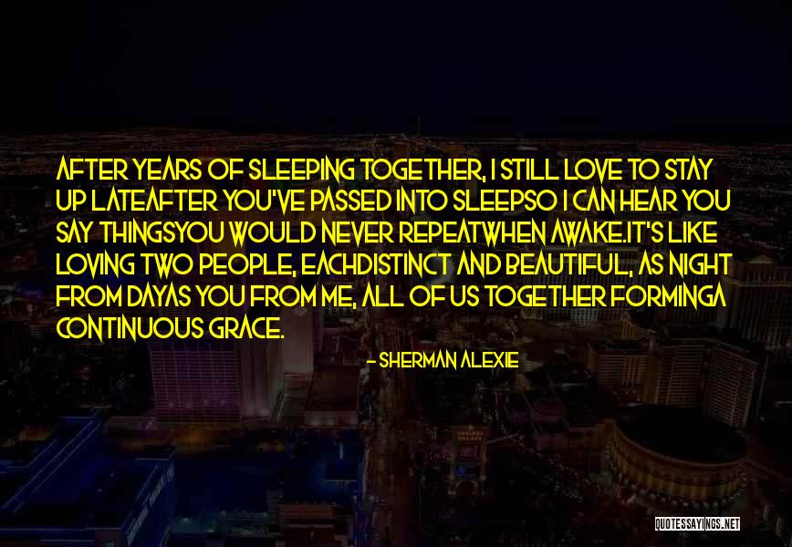 Sleeping Together Love Quotes By Sherman Alexie Sleeping Together Love Quotes By Sherman Alexie