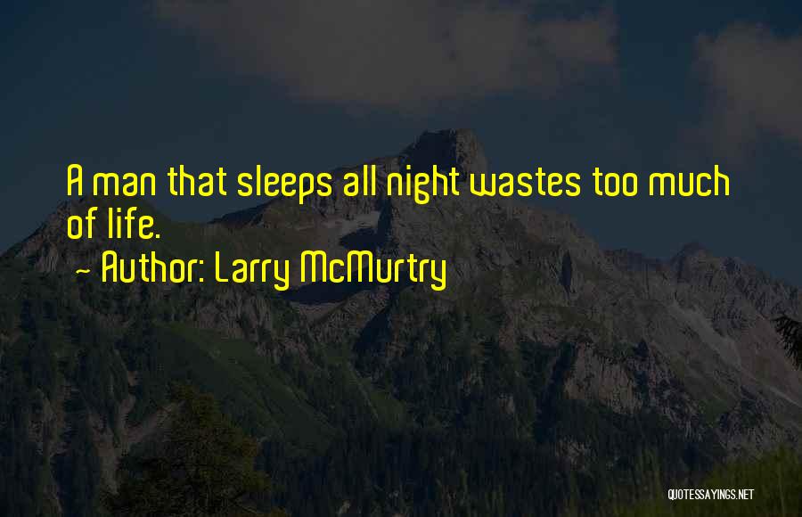 Sleeping Too Much Quotes By Larry McMurtry