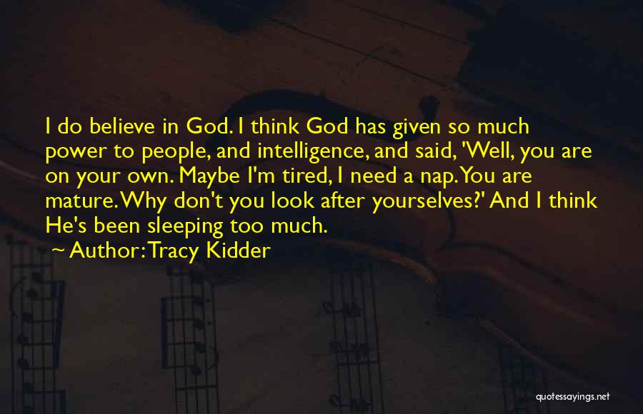 Sleeping Too Much Quotes By Tracy Kidder