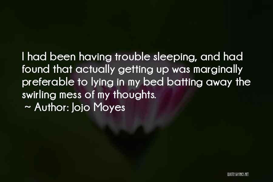 Sleeping Trouble Quotes By Jojo Moyes