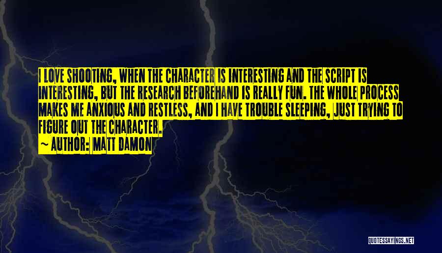 Sleeping Trouble Quotes By Matt Damon