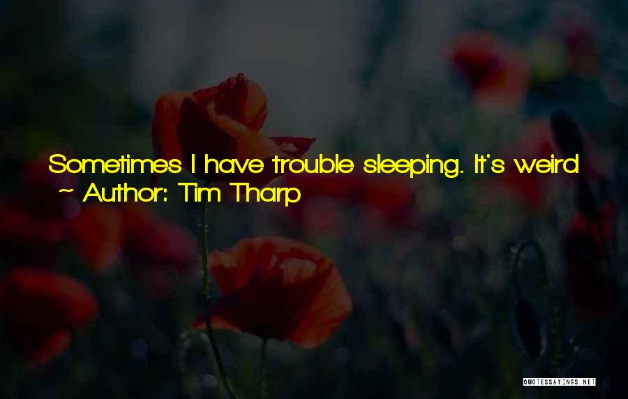 Sleeping Trouble Quotes By Tim Tharp