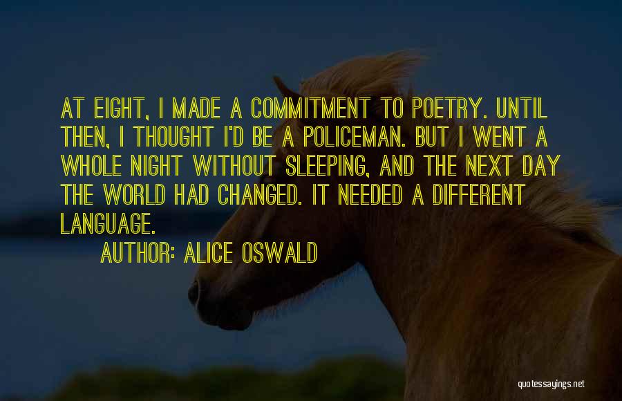 Sleeping Whole Day Quotes By Alice Oswald