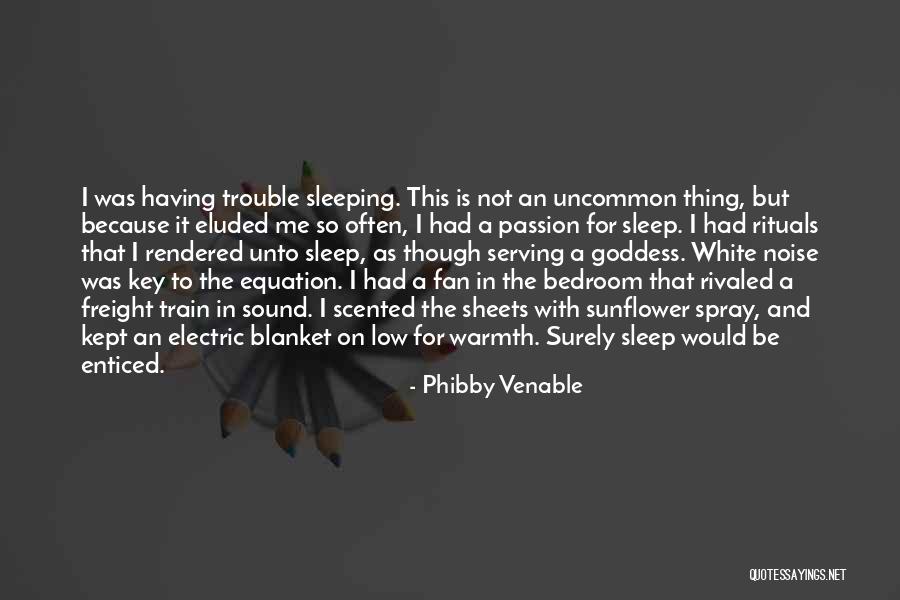 Sleeping With A Fan Quotes By Phibby Venable