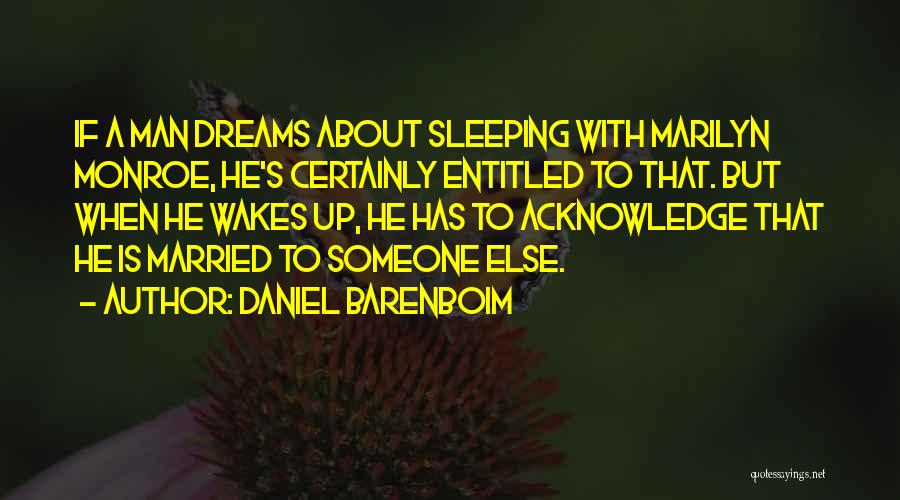 Sleeping With Married Man Quotes By Daniel Barenboim