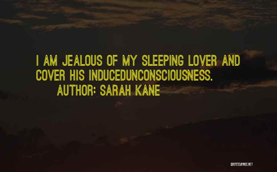 Sleeping With Your Lover Quotes By Sarah Kane