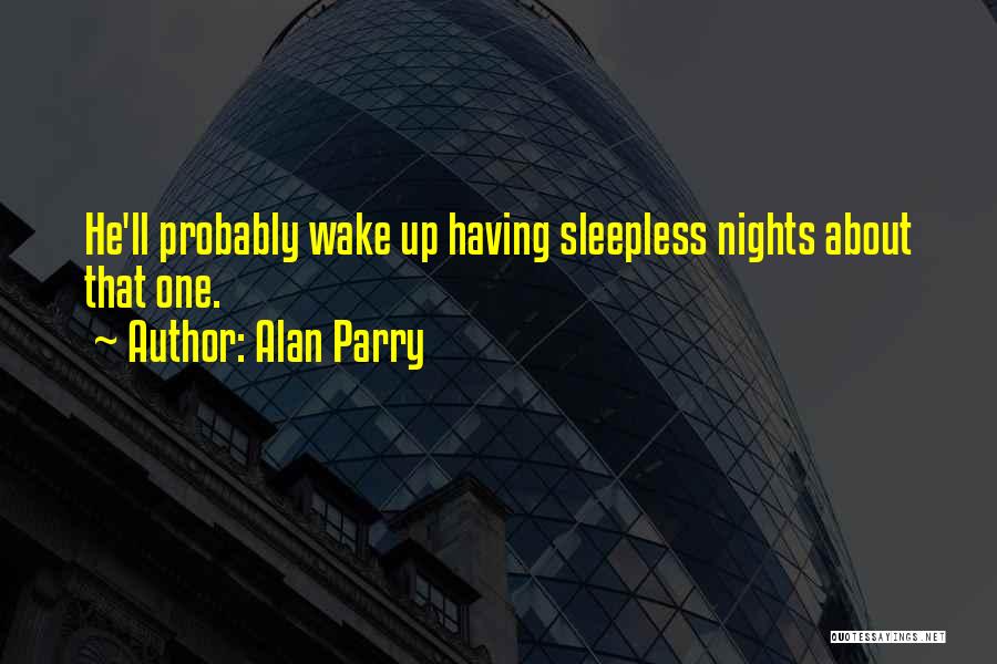 Sleepless Night Quotes By Alan Parry