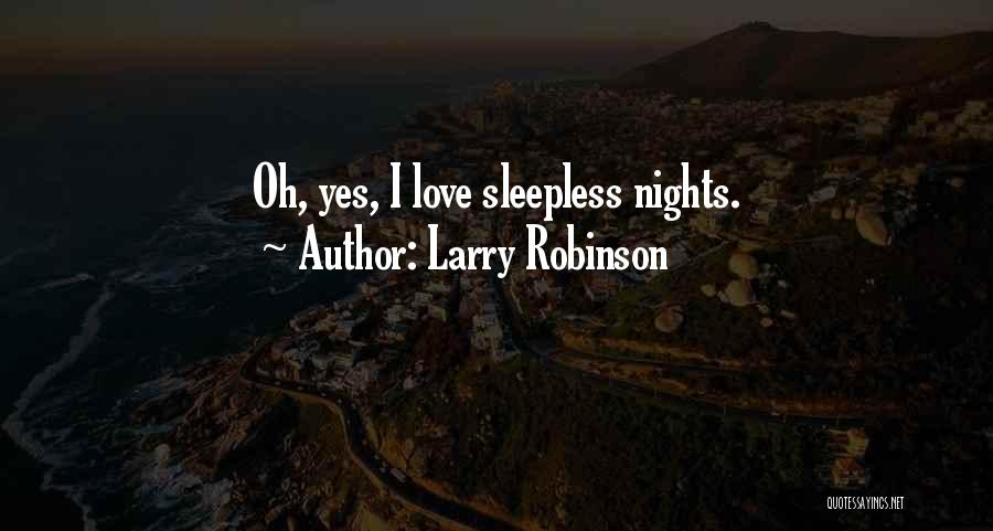 Sleepless Night Quotes By Larry Robinson