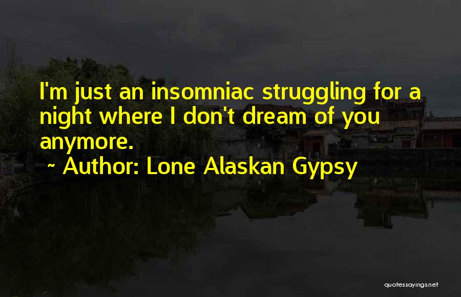 Sleepless Night Quotes By Lone Alaskan Gypsy