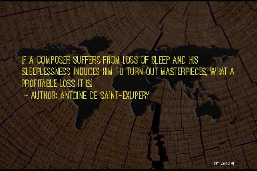 Sleeplessness Quotes By Antoine De Saint-Exupery