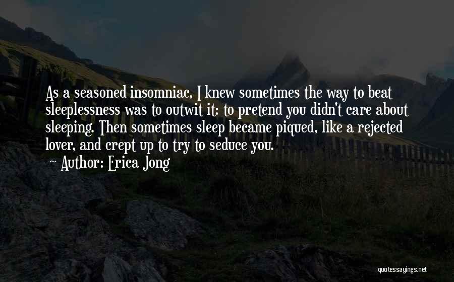 Sleeplessness Quotes By Erica Jong