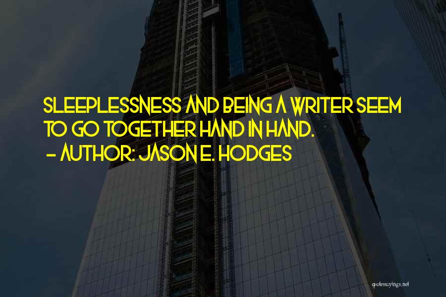 Sleeplessness Quotes By Jason E. Hodges
