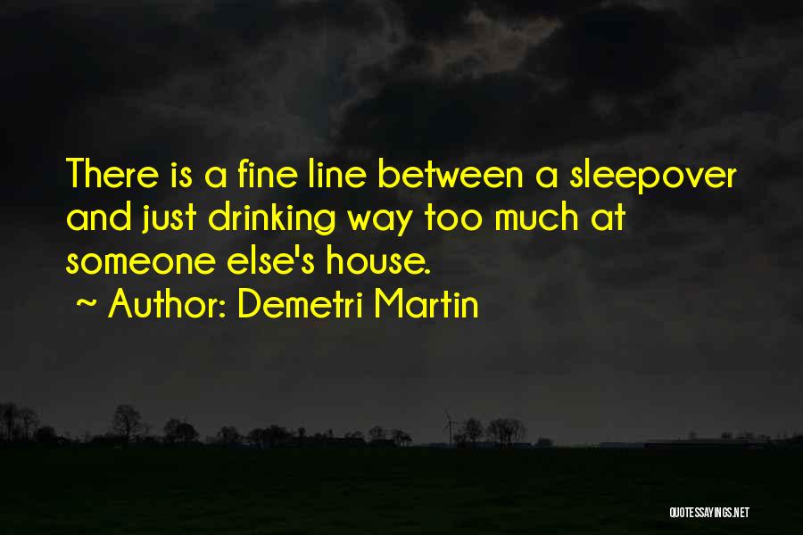 Sleepover Quotes By Demetri Martin
