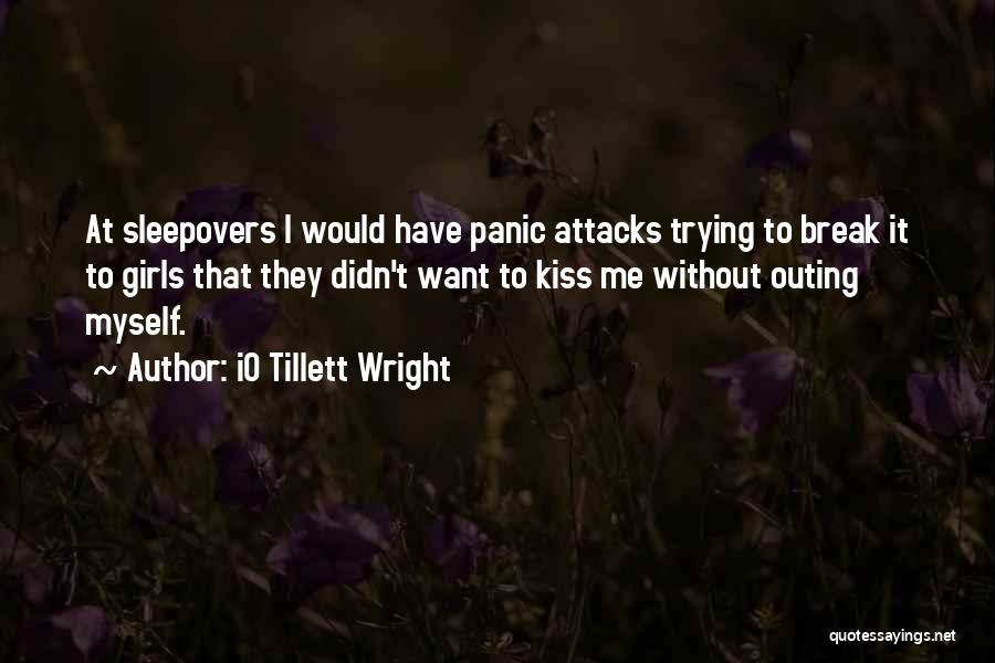 Sleepovers Quotes By IO Tillett Wright
