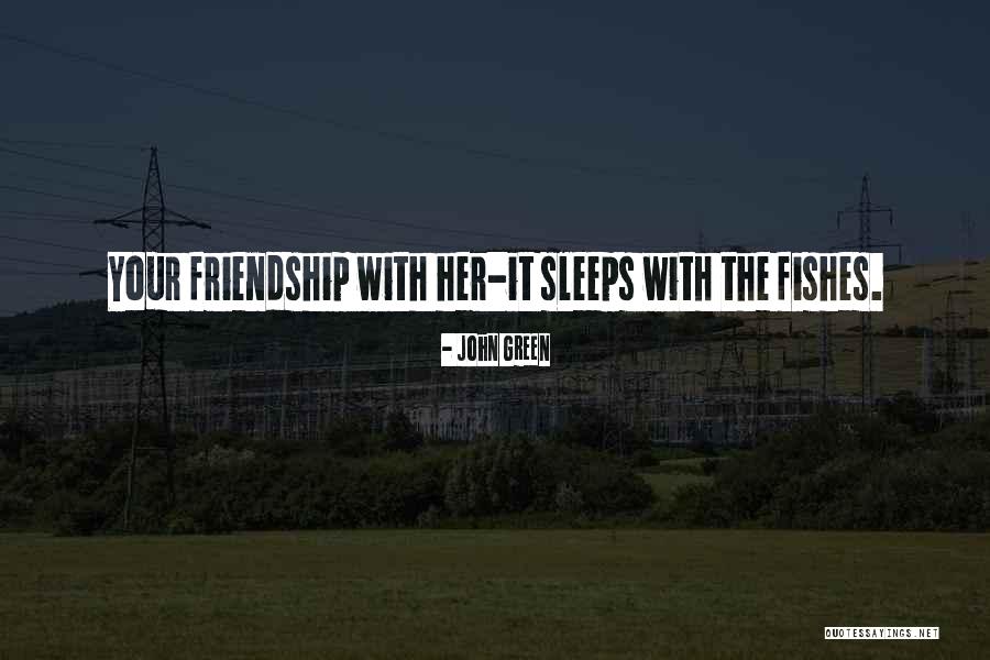 Sleeps With The Fishes Quotes By John Green Sleeps With The Fishes Quotes By John Green