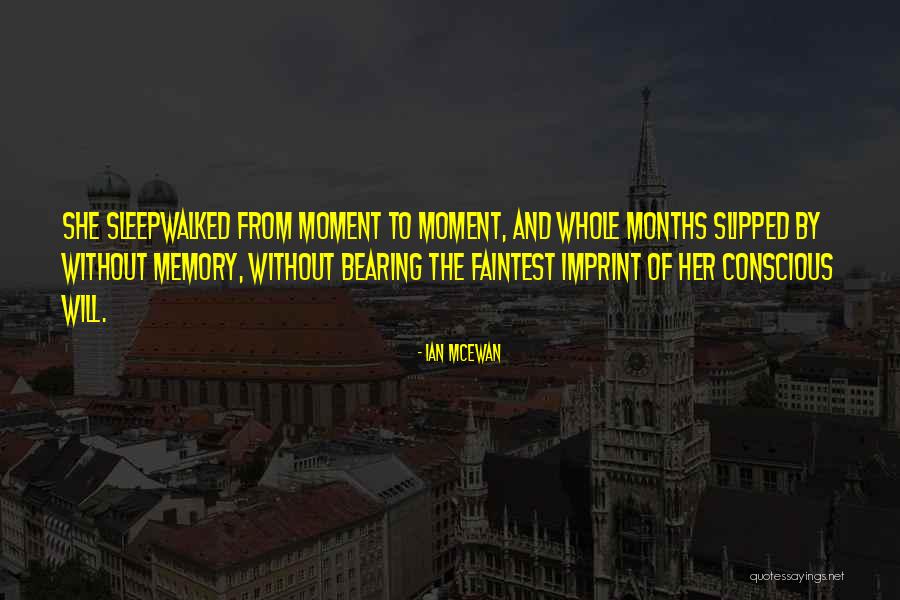 Sleepwalked Quotes By Ian McEwan Sleepwalked Quotes By Ian McEwan