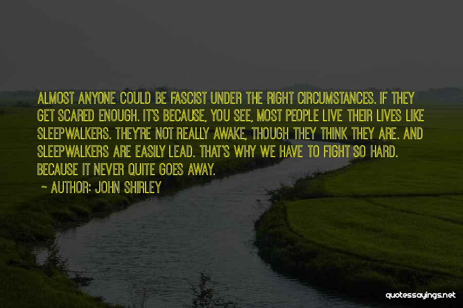 Sleepwalkers Quotes By John Shirley