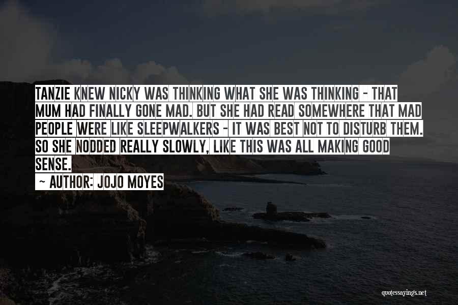 Sleepwalkers Quotes By Jojo Moyes