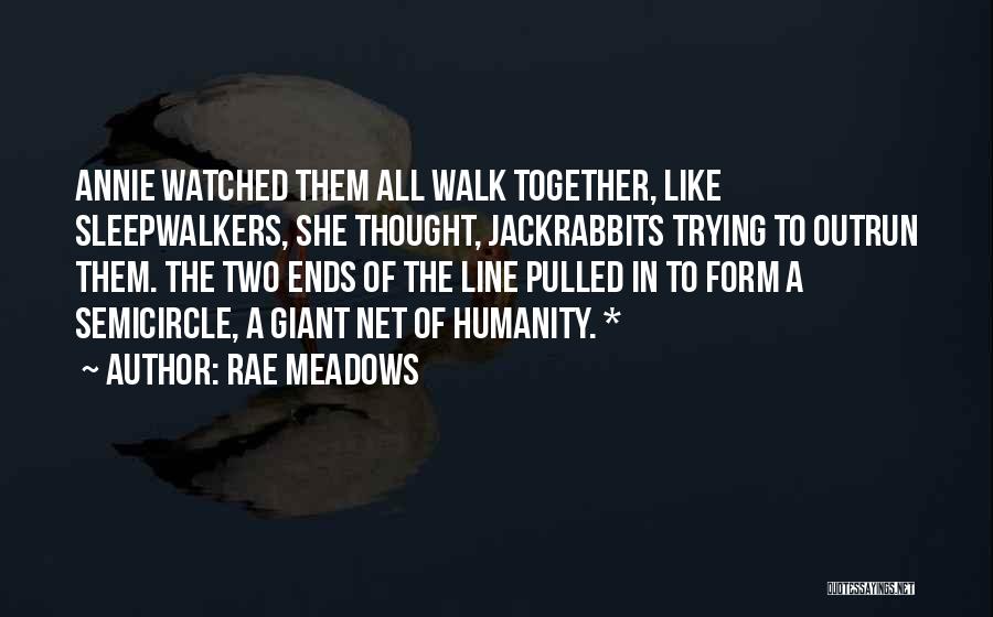 Sleepwalkers Quotes By Rae Meadows
