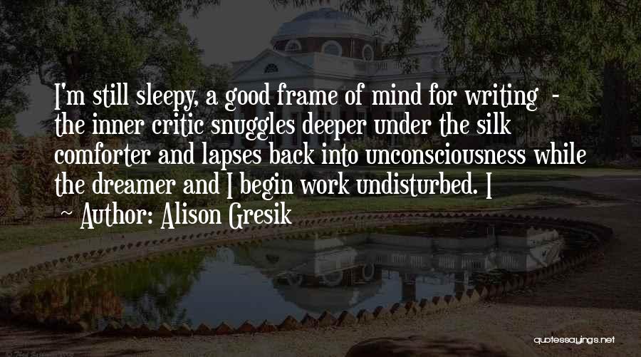 Sleepy At Work Quotes By Alison Gresik