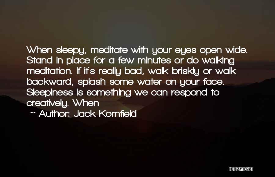 Sleepy Eyes Quotes By Jack Kornfield