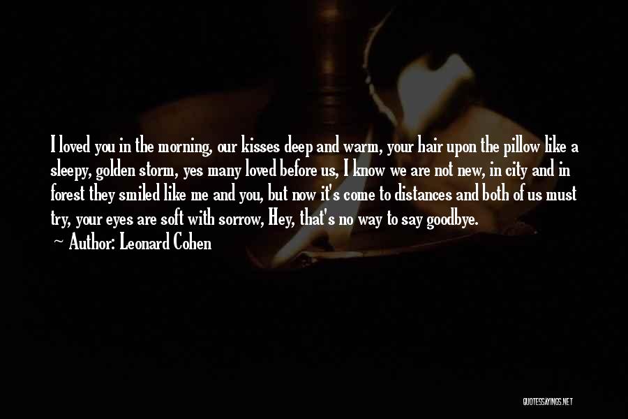Sleepy Eyes Quotes By Leonard Cohen