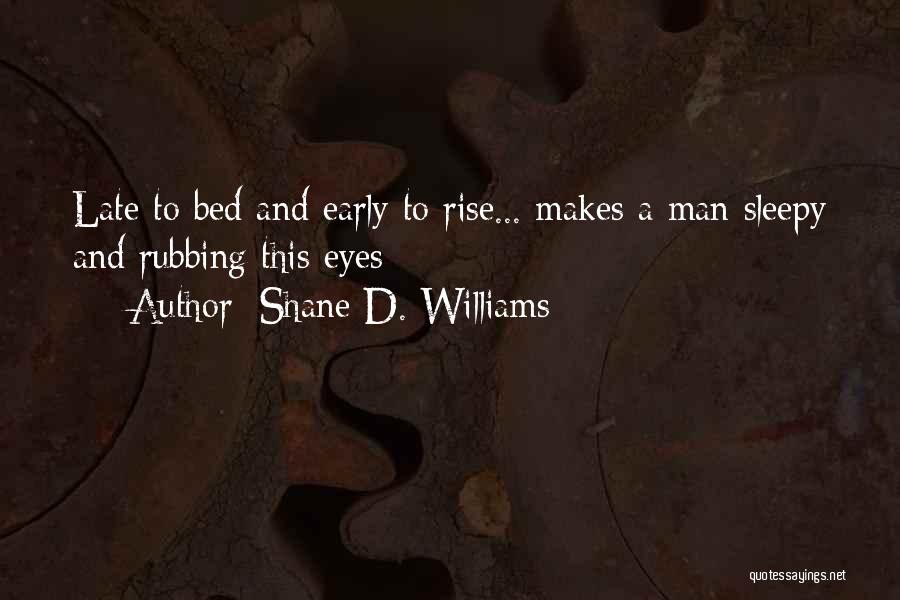 Sleepy Eyes Quotes By Shane D. Williams