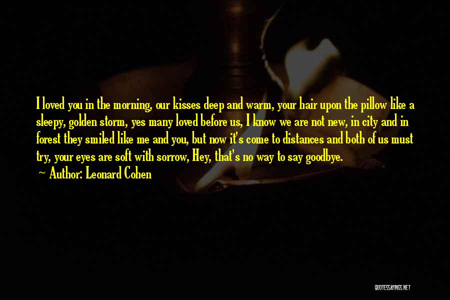 Sleepy Morning Quotes By Leonard Cohen