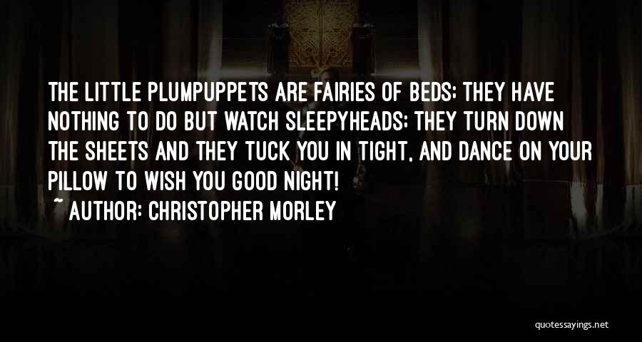 Sleepyheads Quotes By Christopher Morley