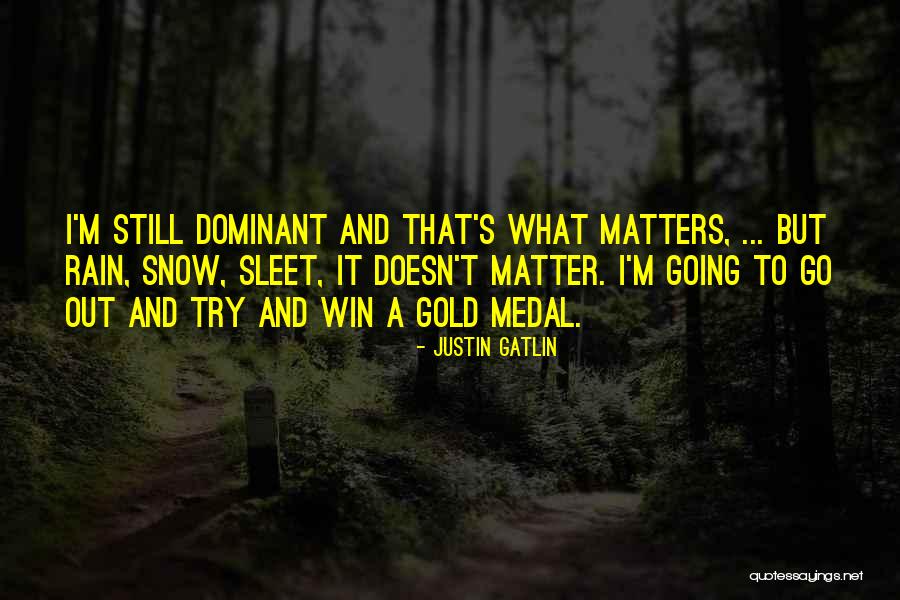 Sleet Rain Quotes By Justin Gatlin Sleet Rain Quotes By Justin Gatlin
