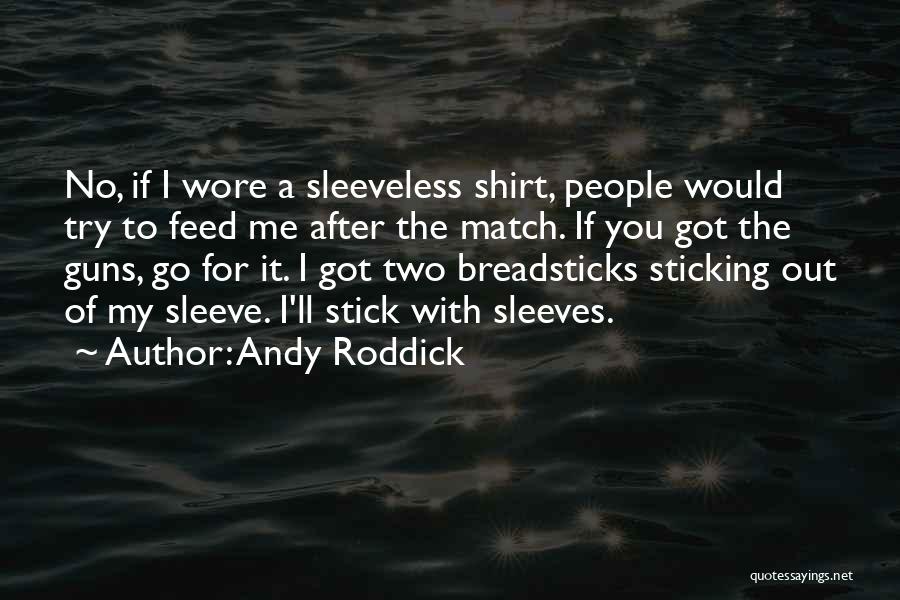 Sleeveless Quotes By Andy Roddick