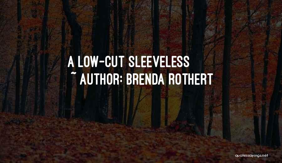 Sleeveless Quotes By Brenda Rothert