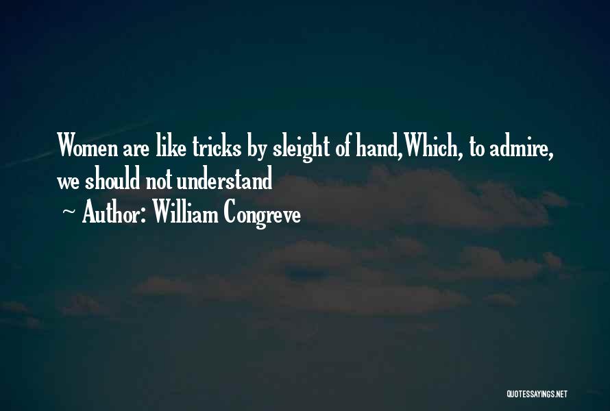 Sleight Of Hand Quotes By William Congreve