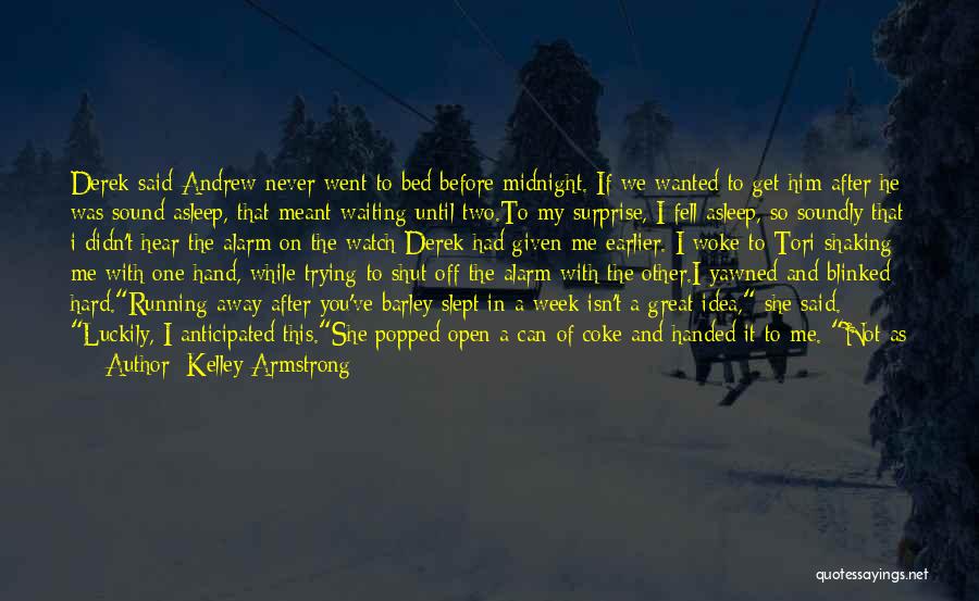 Slept Good Quotes By Kelley Armstrong