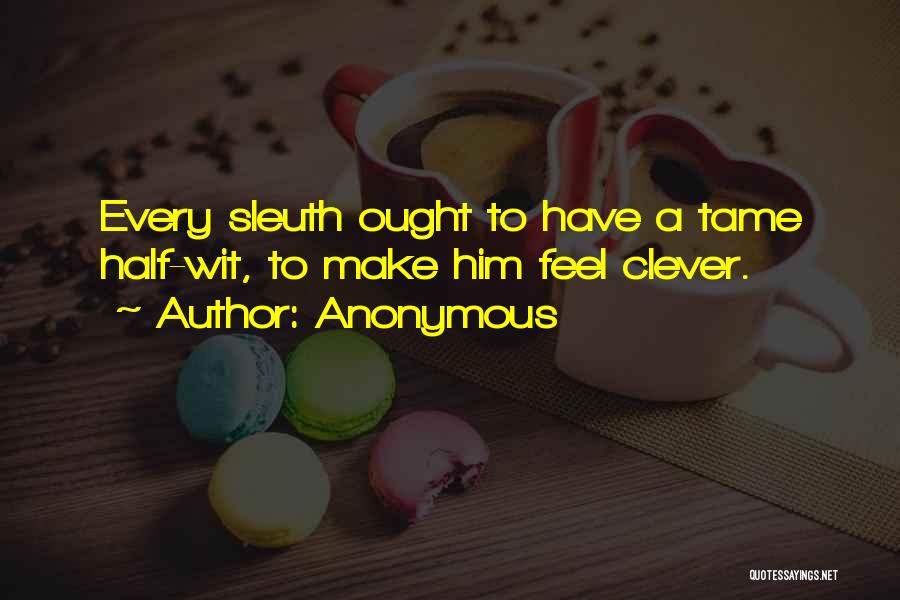 Sleuth Quotes By Anonymous