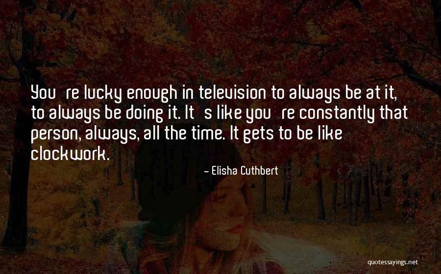 Slgtg Quotes By Elisha Cuthbert Slgtg Quotes By Elisha Cuthbert