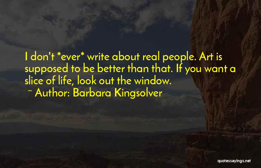 Slice Of Life Quotes By Barbara Kingsolver