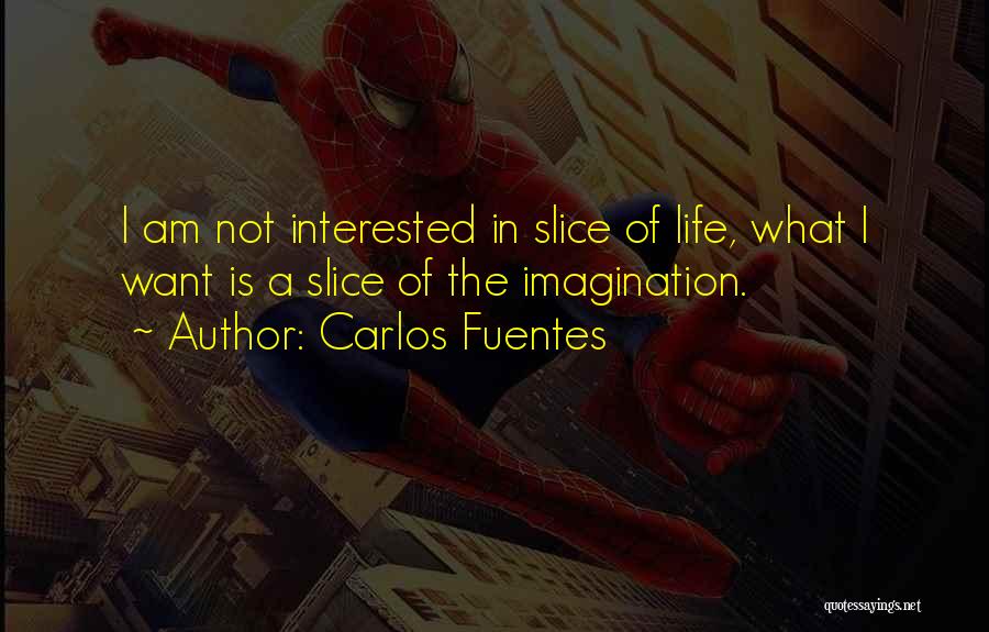 Slice Of Life Quotes By Carlos Fuentes