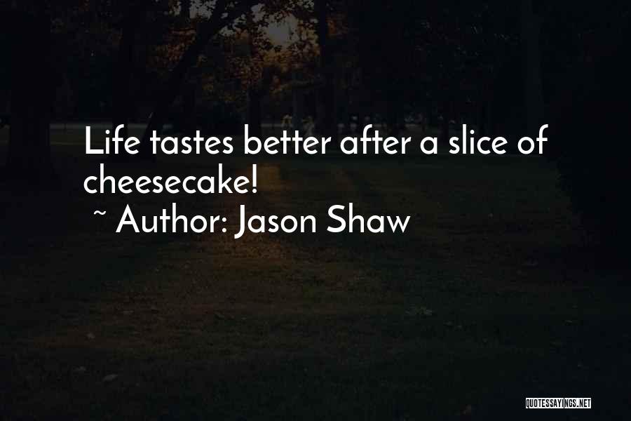 Slice Of Life Quotes By Jason Shaw