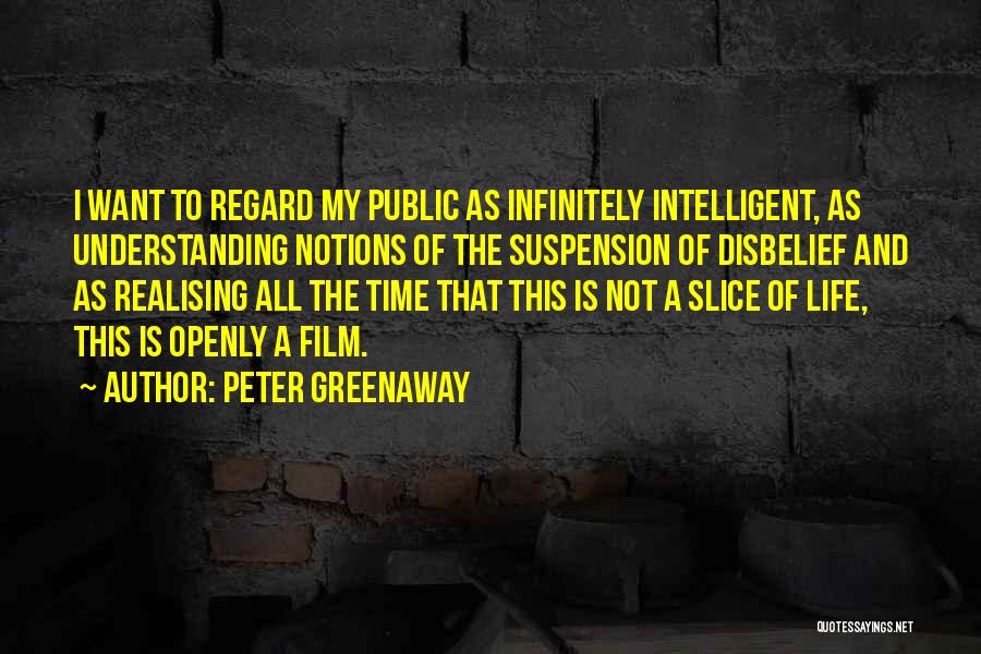 Slice Of Life Quotes By Peter Greenaway