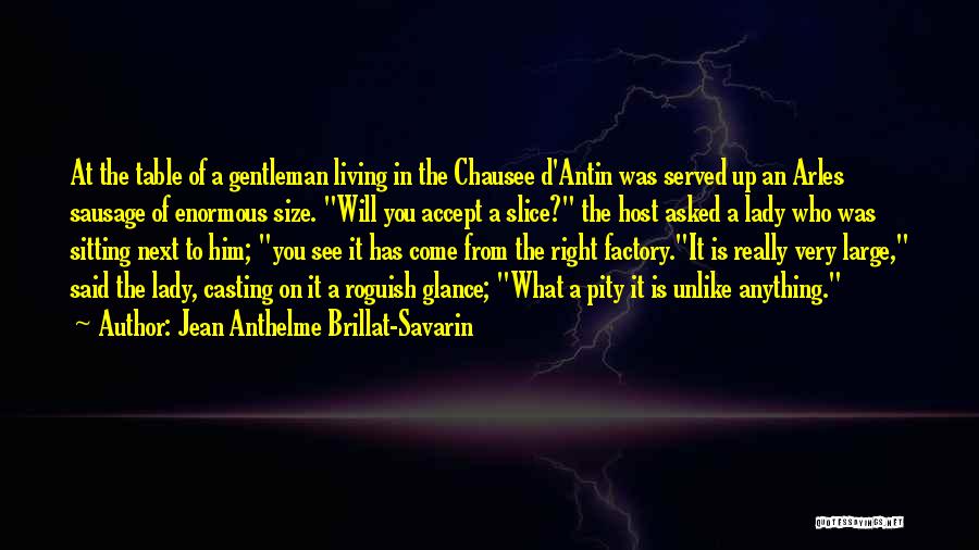 Slice Quotes By Jean Anthelme Brillat-Savarin