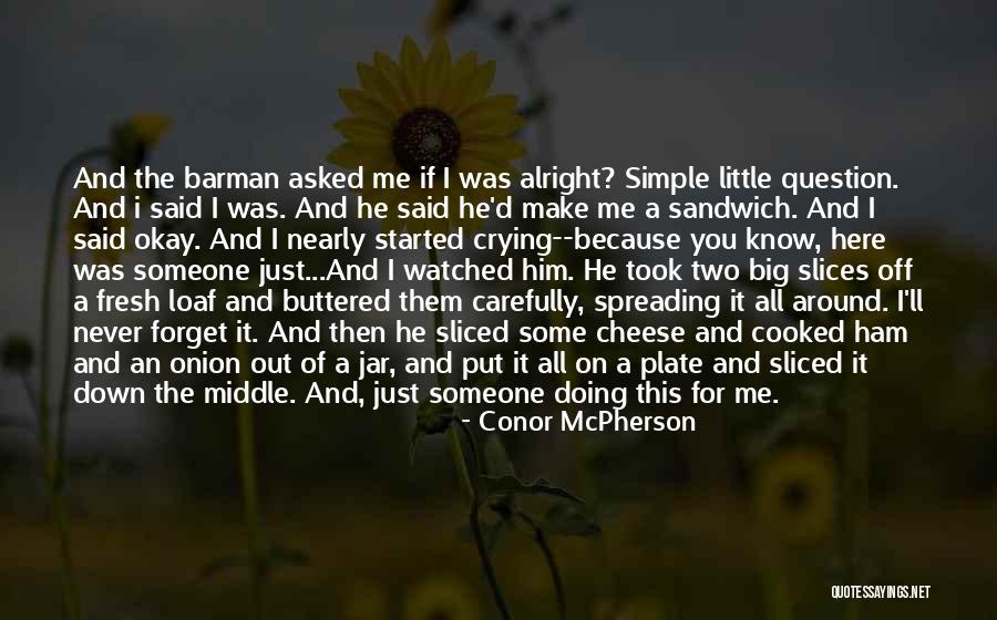 Sliced Cheese Quotes By Conor McPherson Sliced Cheese Quotes By Conor McPherson